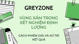 Greyzone Trong Kết Quả Xét Nghiệm