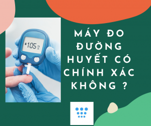 Máy đo đường huyết tại nhà có chính xác không?