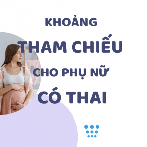 Khoảng Tham Chiếu Cho Phụ Nữ Có Thai